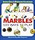 Marbles: 101 Ways to Play