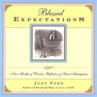 Blessed Expectations: Nine Months of Wonder, Reflection, and Sweet Anticipation (Paperback)