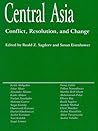 Central Asia: Conflict, Resolution, and Change