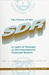 The Future of the Sdr in Light of Changes in the International Financial System: Proceedings of a Seminar Held in Washington, D. C. March 18-19,1996