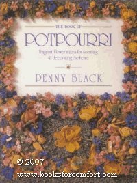 The Book of Potpourri: Fragrant Flower Mixes for Scenting & Decorating the Home (Hardcover)