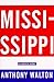 Mississippi by Anthony Walton