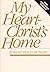 My Heart-Christ's Home