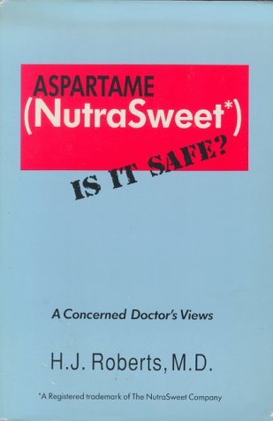 Aspartame (Nutrasweet : Is It Safe?)