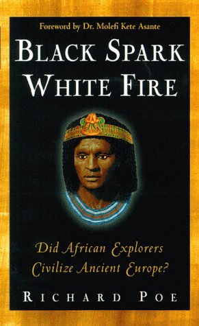 Black Spark, White Fire: Did African Explorers Civilize Ancient Europe? (Hardcover)