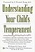 Understanding Your Child's Temperament by William B. Carey