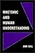 Rhetoric and Human Understanding