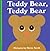Teddy Bear, Teddy Bear