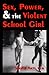 Sex, Power, and the Violent School Girl
