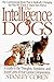 The Intelligence of Dogs: A Guide to the Thoughts, Emotions, and Inner Lives of Our Canine Companions