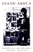 Diane Arbus : A Biography