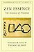 Zen Essence by Thomas Cleary Zen Essence by Thomas Cleary