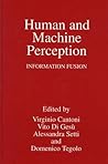 Human and Machine Perception: Information Fusion (Condor Book) Human and Machine Perception: Information Fusion (Condor Book)