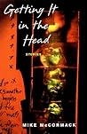 Getting It in the Head: Stories