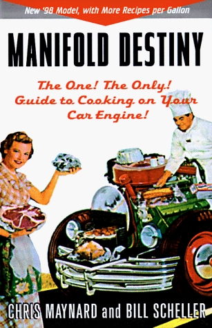 Manifold Destiny: The One, the Only, Guide to Cooking on Your Car Engine! (Paperback)