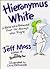 Hieronymus White: A Bird Wh...