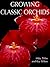 Growing Classic Orchids (Growing Classics Series)