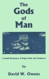 The Gods of Man: A Small Dictionary of Pagan Gods and Goddesses