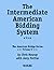 The Intermediate American Bidding System (American Bridge Series)