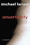 Uncertainty: A Novel