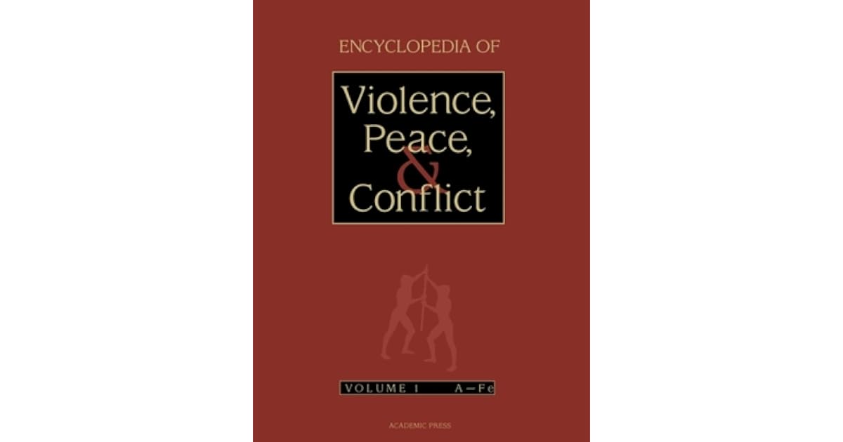 Encyclopedia of Violence, Peace, and Conflict, ThreeVolume Set by