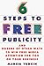 Six Steps to Free Publicity and Dozens of Other Ways to Winfree Media Attention for You or Your Business