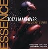 The Essence Total Makeover: Body, Beauty, Spirit The Essence Total Makeover: Body, Beauty, Spirit