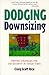 Dodging Downsizing by Craig S. Rice