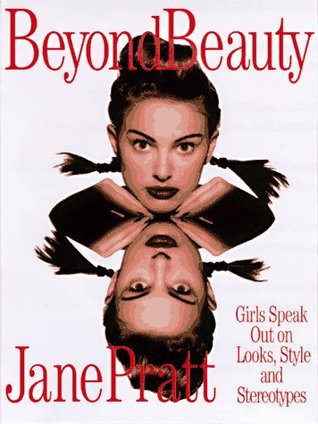 Beyond Beauty: Girls Speak Out on Looks, Style and Stereotypes (Paperback)