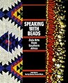 Speaking With Beads: Zulu Arts from Southern Africa Speaking With Beads: Zulu Arts from Southern Africa