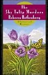 The Shy Tulip Murders by Rebecca Rothenberg