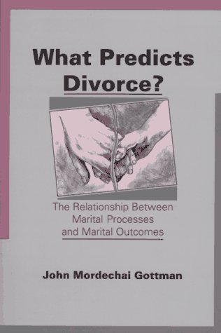 What Predicts Divorce?: The Relationship Between Marital Processes and Marital Outcomes (Paperback)