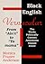 Black English Vernacular (From "Ain'T" to "Yo Mama" : The Words Politically Correct Americans Should Know)