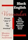 Black English Vernacular (From "Ain'T" to "Yo Mama" : The Words Politically Correct Americans Should Know) Black English Vernacular (From "Ain'T" to "Yo Mama" : The Words Politically Correct Americans Should Know)