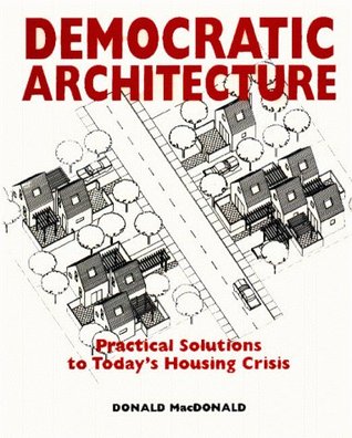 Democratic Architecture: Practical Solutions to Today's Housing Crisis (Paperback)