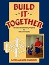 Build It Together: 30 Easy Woodworking Projects for Kids and Adults