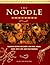 The Noodle Cook Book: Delicious Recipes for Crispy, Stir-Fried, Boiled, Sweet, Spicy, Hot and Cold Noodles