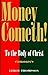 Money Cometh!: To the Body ...