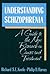 Understanding Schizophrenia: A Guide to the New Research on Causes and Treatment