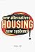 Housing: New Alternatives, New Systems