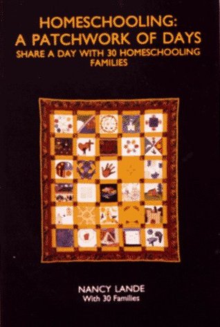 Homeschooling: A Patchwork of Days: Share a Day With 30 Homeschooling Families (Paperback)