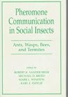 Pheromone Communication In Social Insects: Ants, Wasps, Bees, And Termites (Westview Studies in Insect Biology)