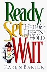 Ready, Set...Wait: Help for Life on Hold Ready, Set...Wait: Help for Life on Hold