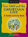 Your Child and the Christian Life (Learning for Life) A Family Activity Book