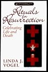 Rituals for Resurrection: Celebrating Life and Death (Pathways in Spiritual Growth)