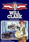 Will Clark: Boy Adventurer (Childhood Of Famous Americans)