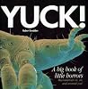 Yuck!: A Big Book of Little Horrors