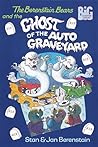 The Berenstain Bears and the Ghost of the Auto Graveyard by Stan Berenstain