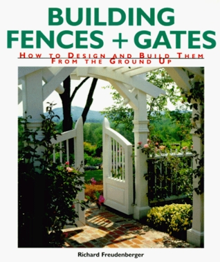 Building Fences & Gates: How to Design & Build Them From the Ground Up (Paperback)