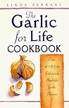 The Garlic for Life Cookbook